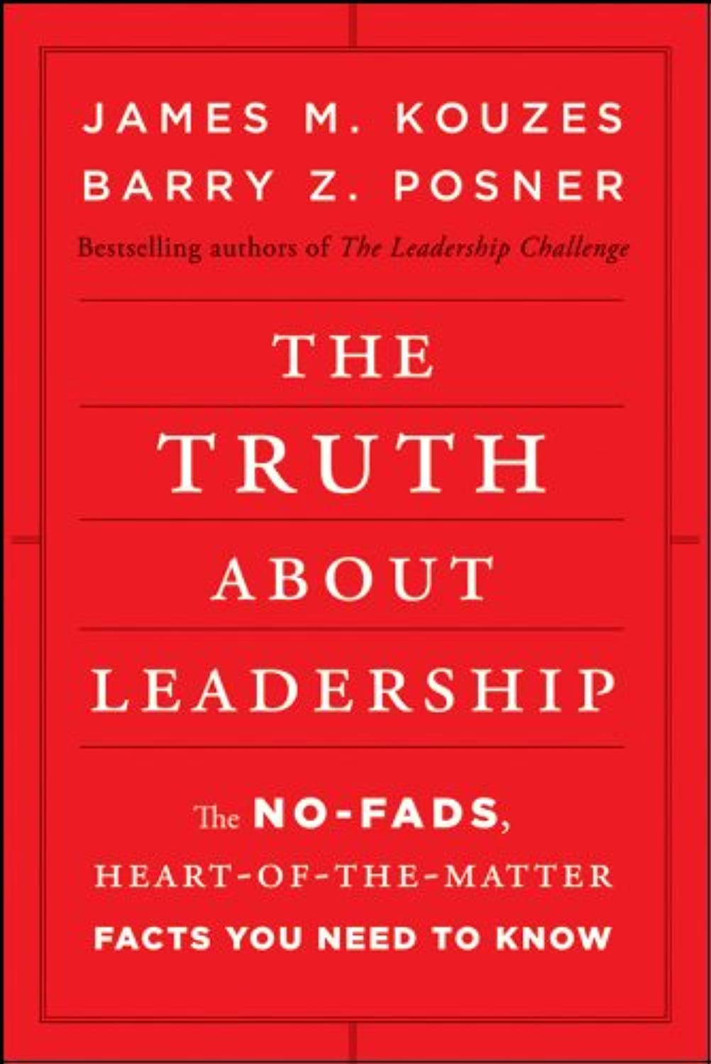 The Truth about Leadership: The Nofads, HeartoftheMatter Facts You Need to Know