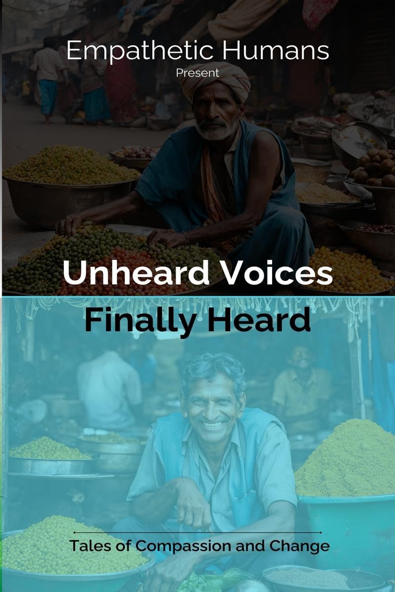 Unheard Voices: Finally Heard : Tales of Compassion and Change