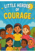 Little Heroes of Courage: Kindness & Helping Others  A Coloring Book for Ages 410