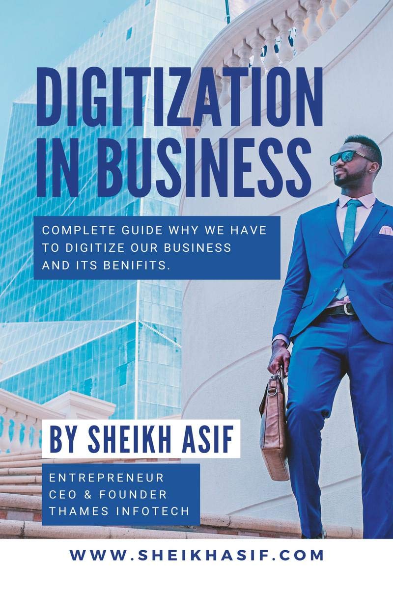Digitization In Business : Complete Guide Why We Have To Digitize Our Business And Its Benefits.