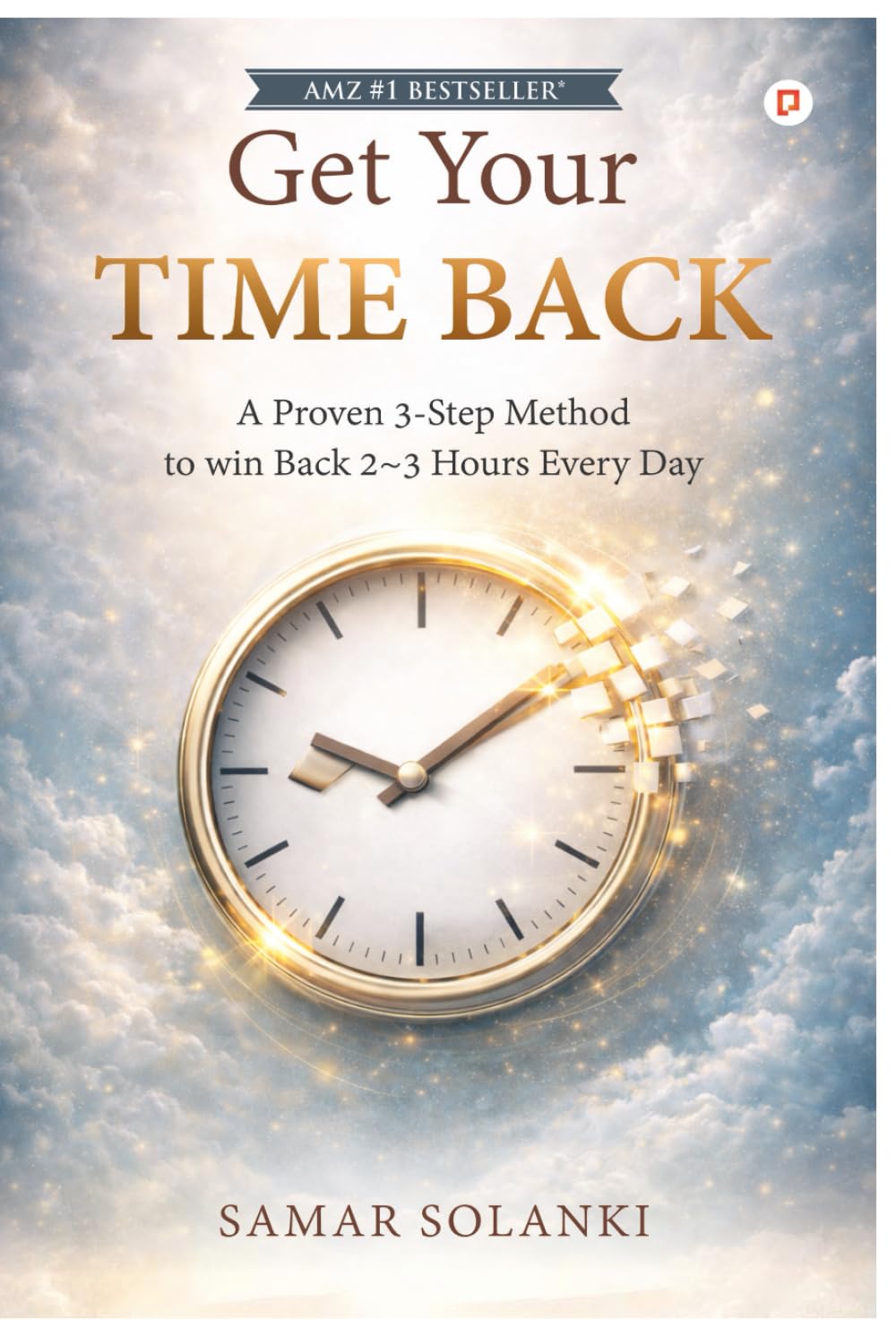 Get Your Time Back | A Proven 3Step Method to win Back 2~3 Hours Every Day