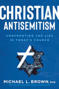 Christian Antisemitism: Confronting the Lies in Todays Church