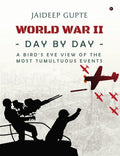 World War Ii  Day By Day  A BirdS Eye View Of The Most Tumultuous Events