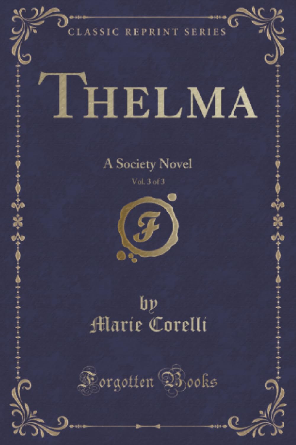 Thelma, Vol. 3 of 3: A Society Novel (Classic Reprint)
