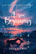 A New Beginning : Love, Trust & Believe in yourself