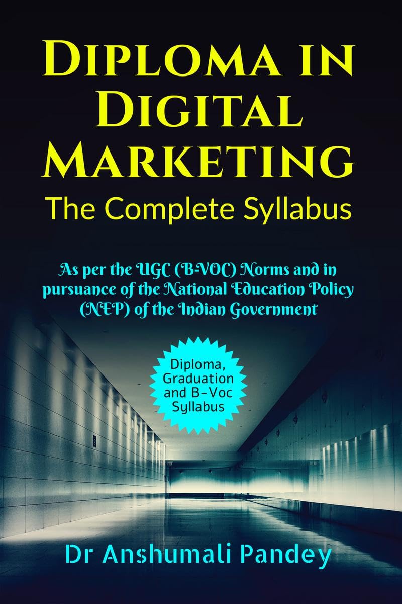 Diploma in Digital Marketing the Complete Syllabus : As per the UGC (BVOC) Norms and in pursuance of the National Education Pol