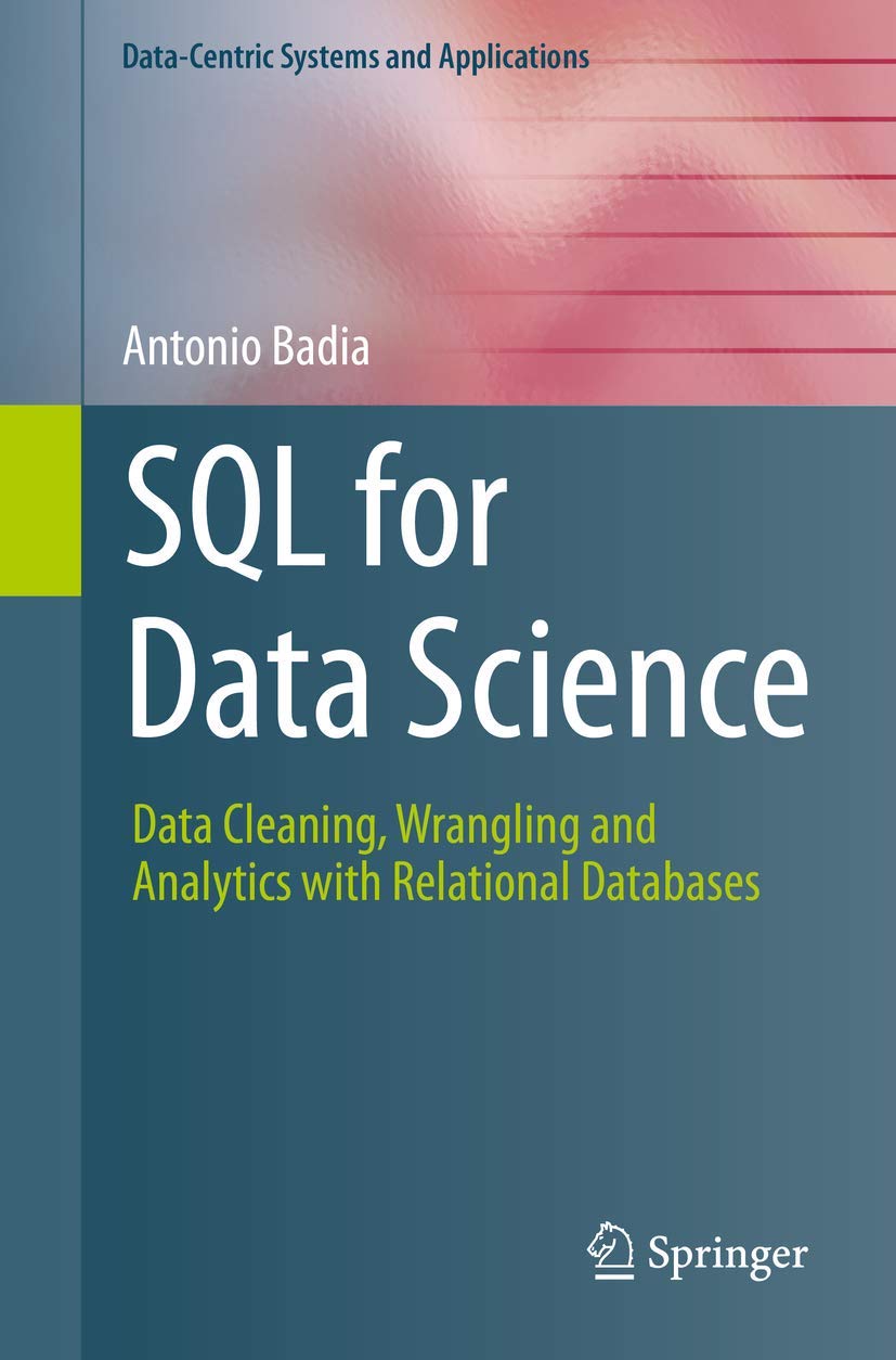 SQL for Data Science: Data Cleaning, Wrangling and Analytics with Relational Databases (DataCentric Systems and Applications)