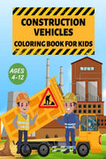 Construction Vehicles: Coloring Book for Kids, Ages 412