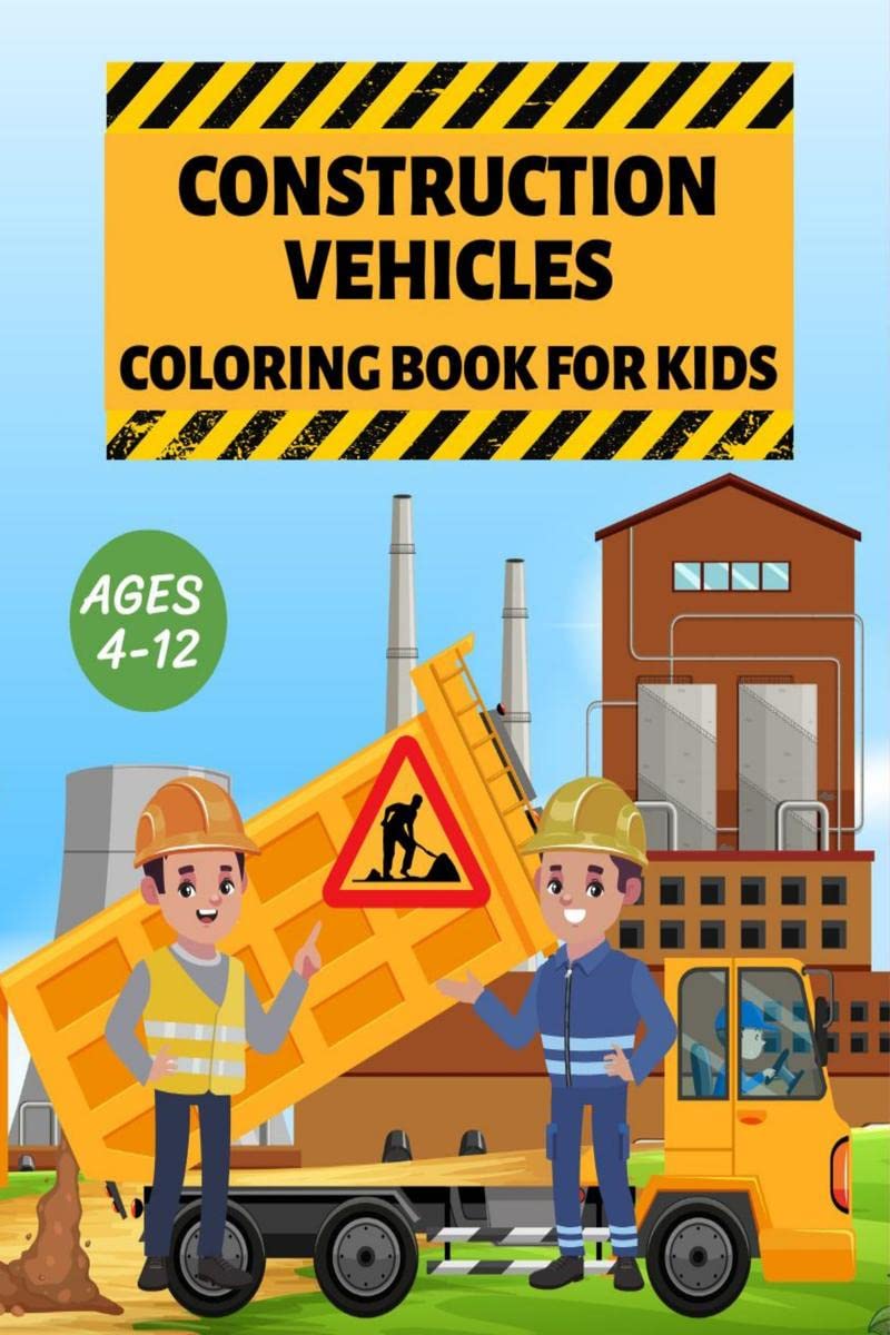 Construction Vehicles: Coloring Book for Kids, Ages 412