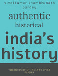 Authentic historical indias history : history of india