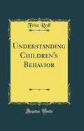 Understanding Childrens Behavior (Classic Reprint)