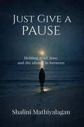 Just Give a Pause: Holding grief, love, and the silence in between
