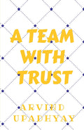 A TEAM WITH TRUST : TRUST YOUR TEAM