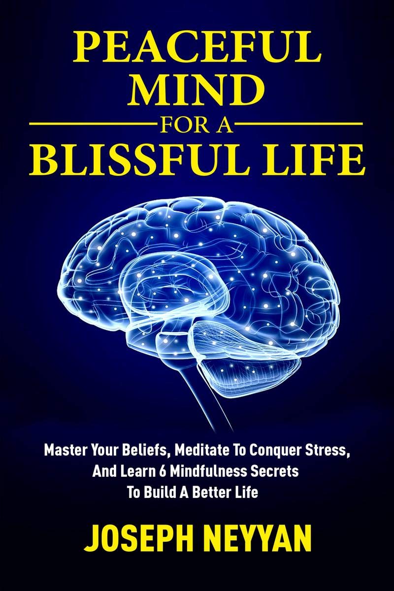 PEACEFUL MIND FOR A BLISSFUL LIFE