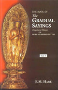 The Book Of The Gradual Sayings  Vol. 1 To 5: (Anguttara Nikaya) Or More Numbered Suttas