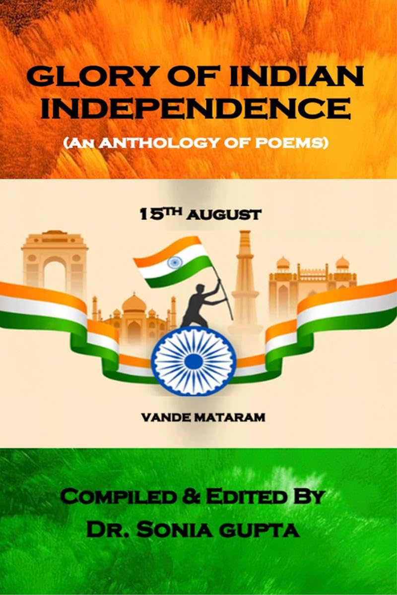Glory of Indian Independence : An Anthology of Poems (Paperback, 1st Edition, Aug 2023)