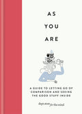 As You Are: How selfacceptance might be the greatest change you can make