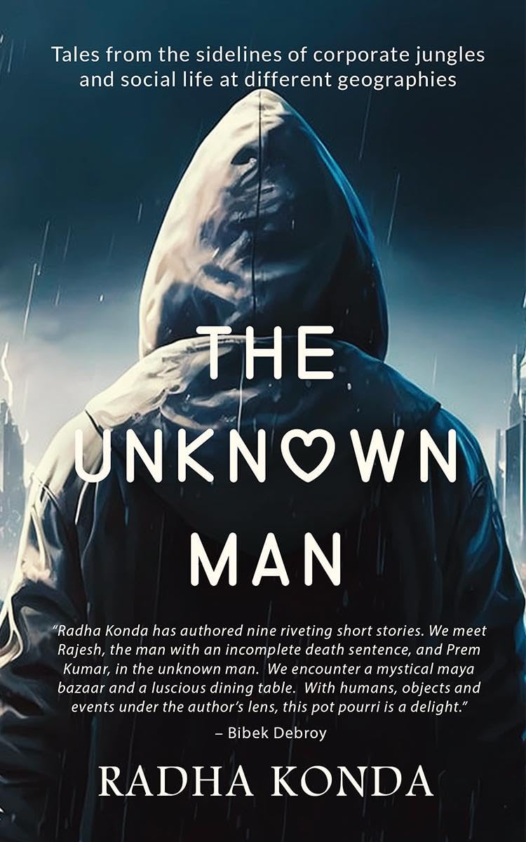 THE UNKNOWN MAN : Tales from the sidelines of corporate jungles and social life at different geographies