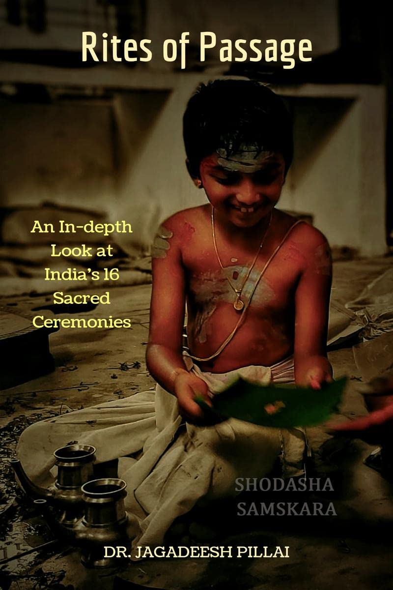 Rites of Passage : An Indepth Look at Indias 16 Sacred Ceremonies