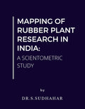 Mapping Of Rubber Plant Research In India: A Scientometric Study