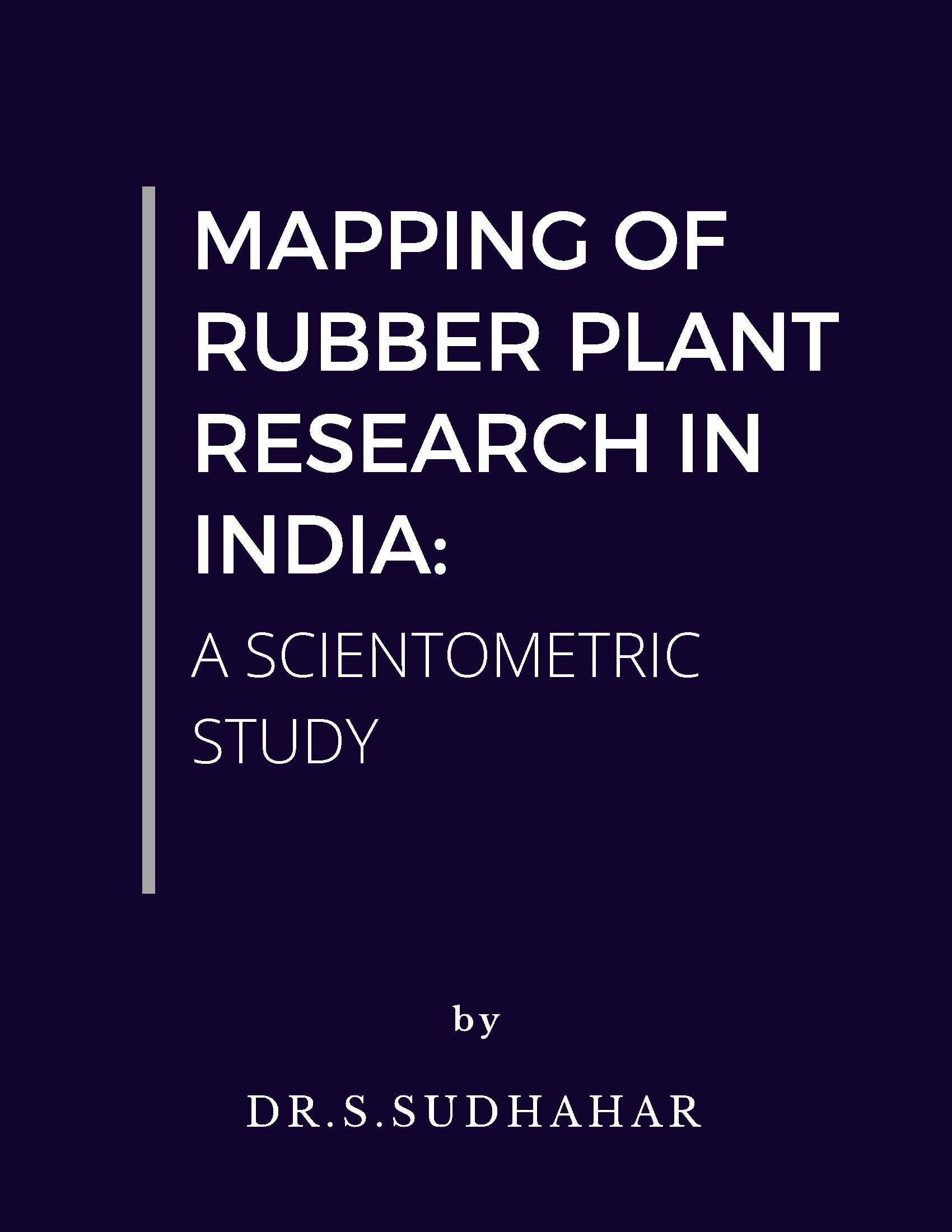 Mapping Of Rubber Plant Research In India: A Scientometric Study