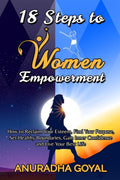 18 Steps To Women Empowerment : How To Reclaim Your Esteem, Find Your Purpose, Set Healthy Boundaries, Gain Inner Confidence And