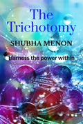The Trichotomy : Harness the power within