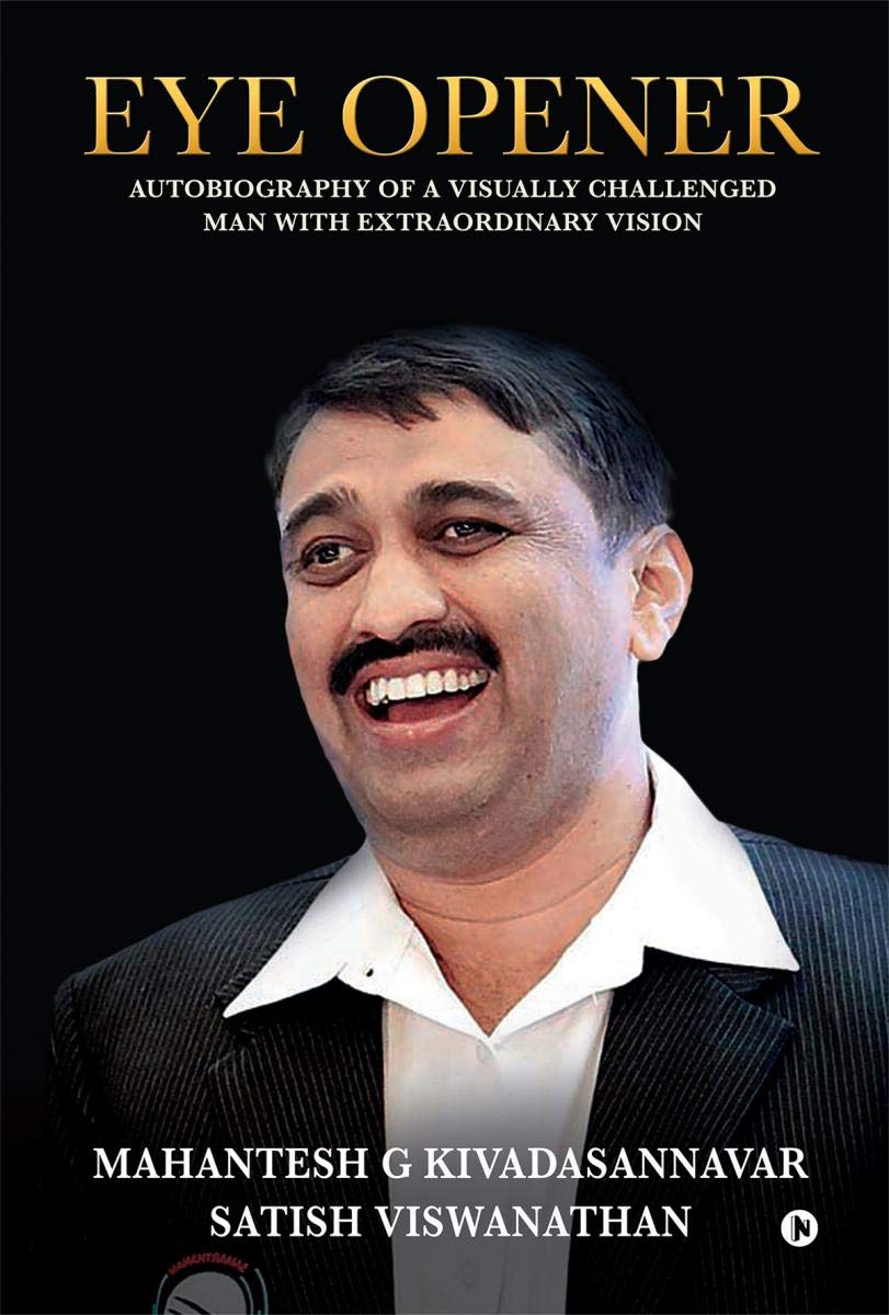 Eye Opener: Autobiography Of A Visually Challenged Man With Extraordinary Vision