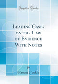 Leading Cases On The Law Of Evidence With Notes (Classic Reprint)