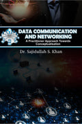 Data Communication and Networking : A Practitioner Approach Towards Conceptualisation