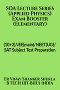 SOA Lecture Series (Applied Physics) Exam Booster (Elementary) : (10+2)/JEE(main)/NEET(UG)/SAT Subject Test Preparation