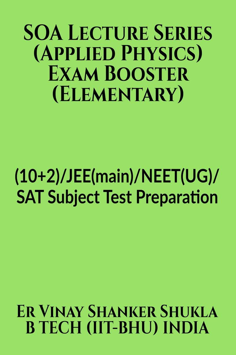 SOA Lecture Series (Applied Physics) Exam Booster (Elementary) : (10+2)/JEE(main)/NEET(UG)/SAT Subject Test Preparation
