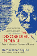 The Disobedient Indian: Towards A Gandhian Philosophy Of Dis