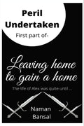 Peril Undertaken : First Part Of The Series  Leaving Home To Gain A Home.