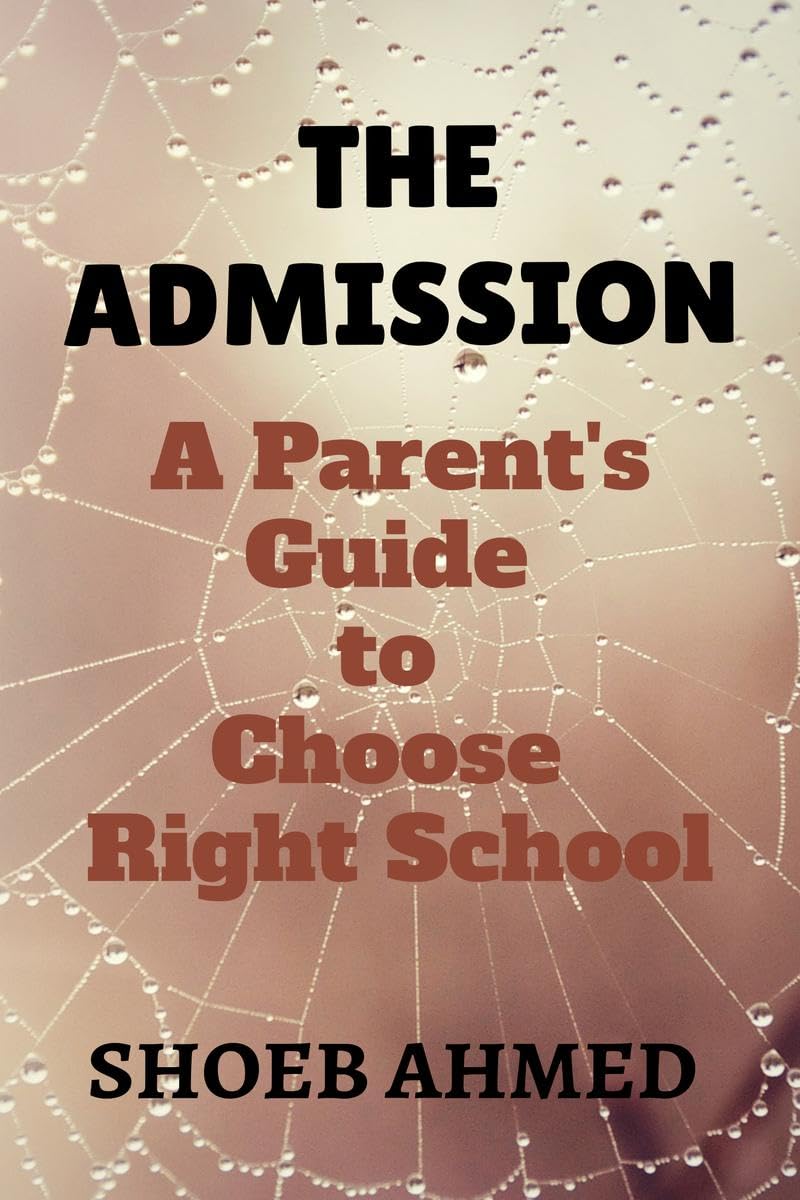 The Admission: A Parents Guide to Choose Right School
