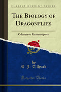 The Biology Of Dragonflies: Odonata Or Paraneuroptera (Classic Reprint)