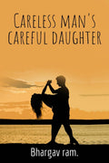 Careless ManS Careful Daughter.
