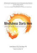Mindfulness Starts Here: An EightWeek Guide to Skillful Living