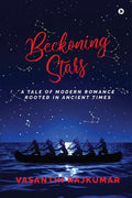 Beckoning Stars : A Tale of Modern Romance Rooted in Ancient Times