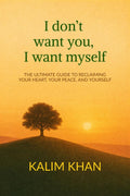 I dont want you I want my self: Reclaim your heart, your peace. and yourself