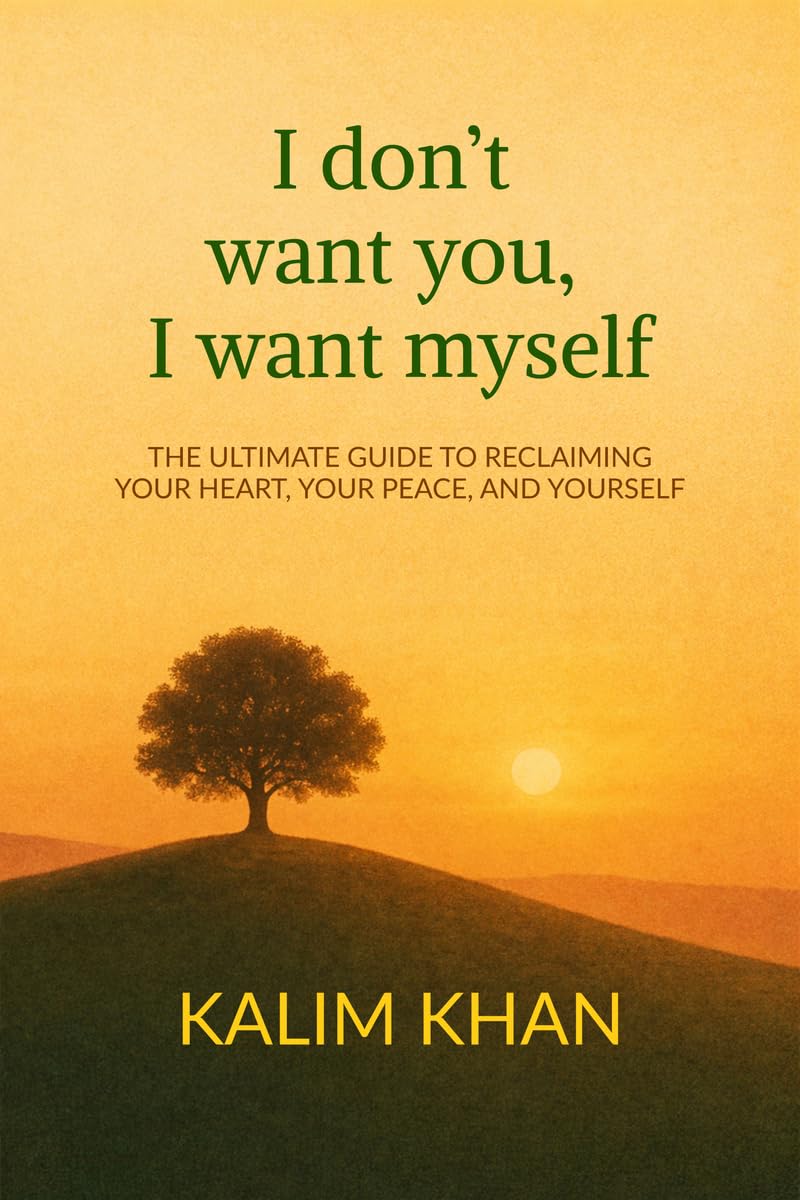 I dont want you I want my self: Reclaim your heart, your peace. and yourself