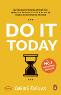 Do It Today : Overcome Procrastination, Improve Productivity & Achieve More Meaningful Things
