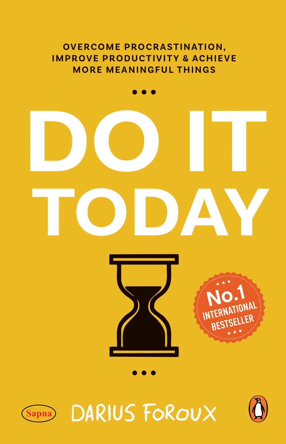 Do It Today : Overcome Procrastination, Improve Productivity & Achieve More Meaningful Things