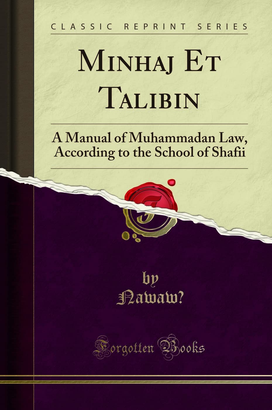 Minhaj Et Talibin: A Manual Of Muhammadan Law, According To The School Of Shafii (Classic Reprint)
