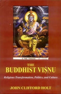 The Buddhist Visnu: Religious Transformation, Politics, And Culture