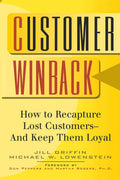 Customer Winback: How to Recapture Lost CustomersAnd Keep Them Loyal