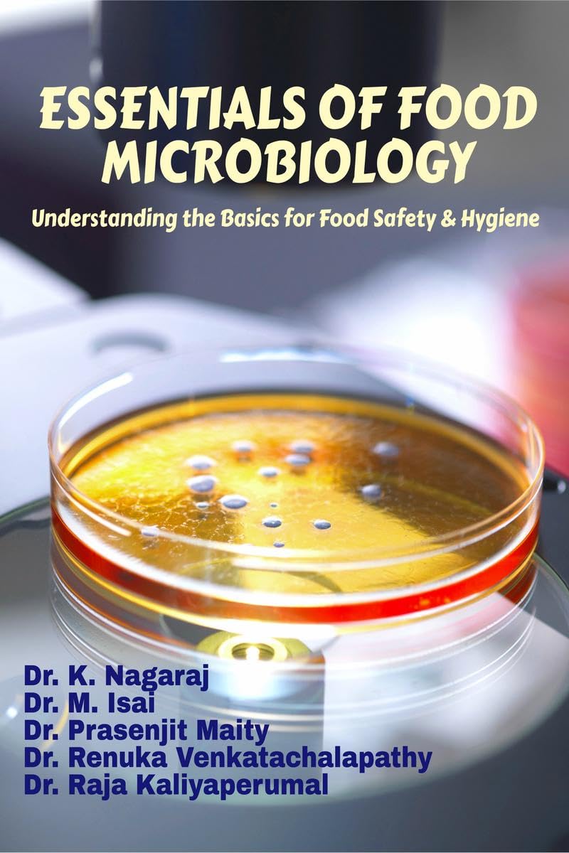 ESSENTIALS OF FOOD MICROBIOLOGY: Understanding the Basics for Food Safety & Hygiene