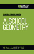 Arihant Classic Texts Series A School Geometry By Hs Hall And Fh Stevens | Geometry Book For Jee, Cuet, Engineering Entrance, An