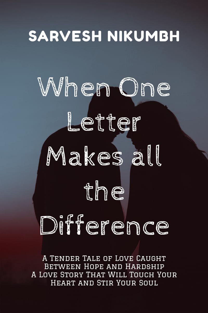 When One Letter Makes all the Difference : A Tender Tale of Love Caught Between Hope and Hardship A Love Story That Will Touch Y