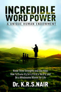 INCREDIBLE WORD POWER A Unique Human Endowment : Know Three Strengths and Four Keys, How to Prudently Script Ones destiny, and